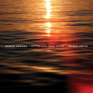Romeo Santos & Prince Royce, Better Late Than Never